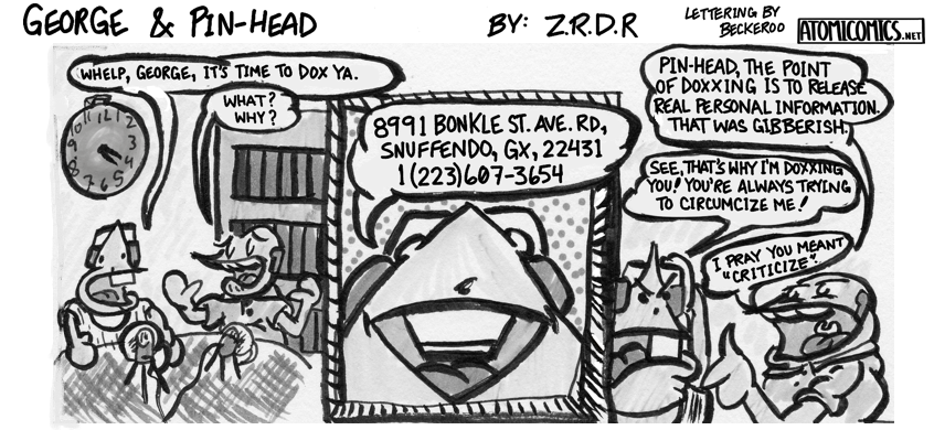 Oh, no, Pin-Head has been listening to those "Drama" podcasts, again...